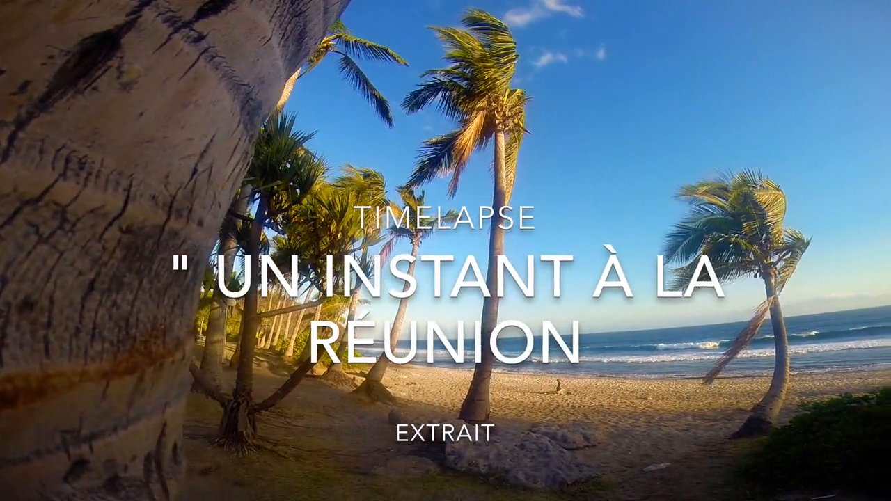 TimeLapse: ” Un instant à la Réunion”
