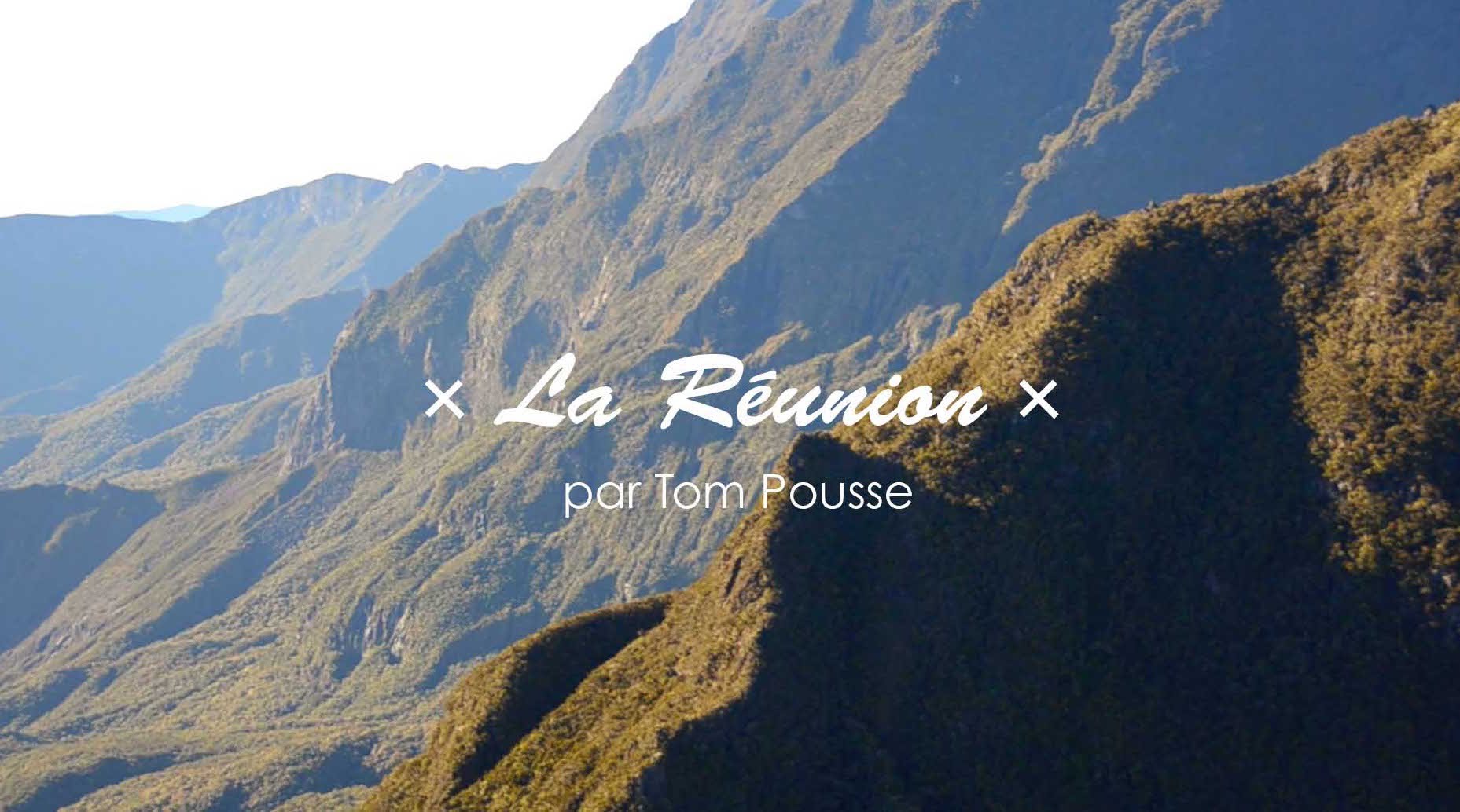 Découvrez La Réunion vu par Tom Pousse