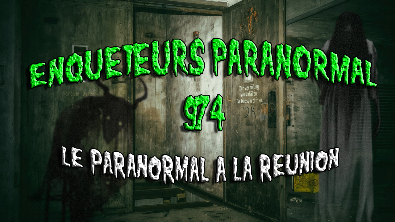 Enquêteurs Paranormal sur l&rsquo;île de la Réunion (« Chasseurs de fantômes 974)